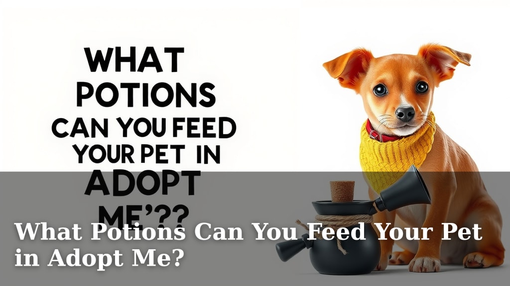 What Potions Can You Feed Your Pet in Adopt Me?